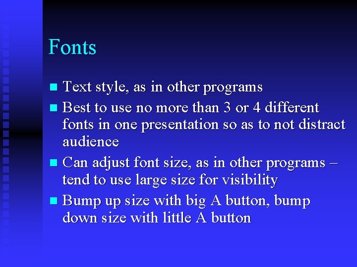Fonts Text style, as in other programs n Best to use no more than