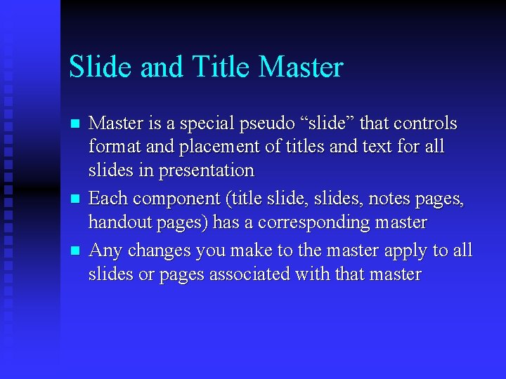 Slide and Title Master n n n Master is a special pseudo “slide” that