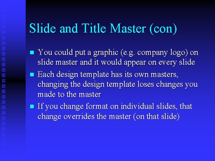 Slide and Title Master (con) n n n You could put a graphic (e.