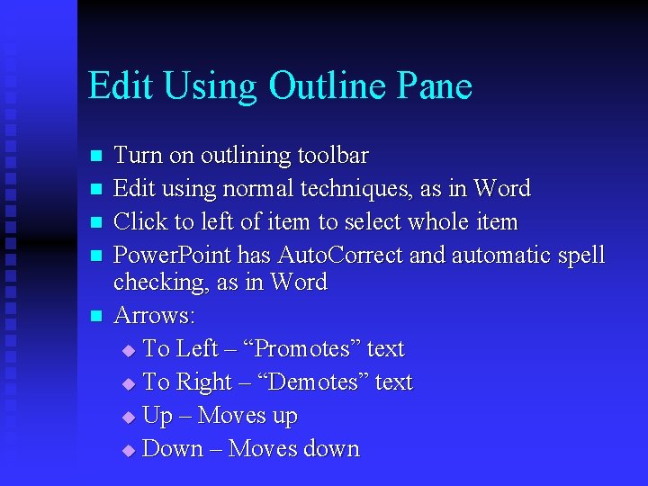 Edit Using Outline Pane n n n Turn on outlining toolbar Edit using normal