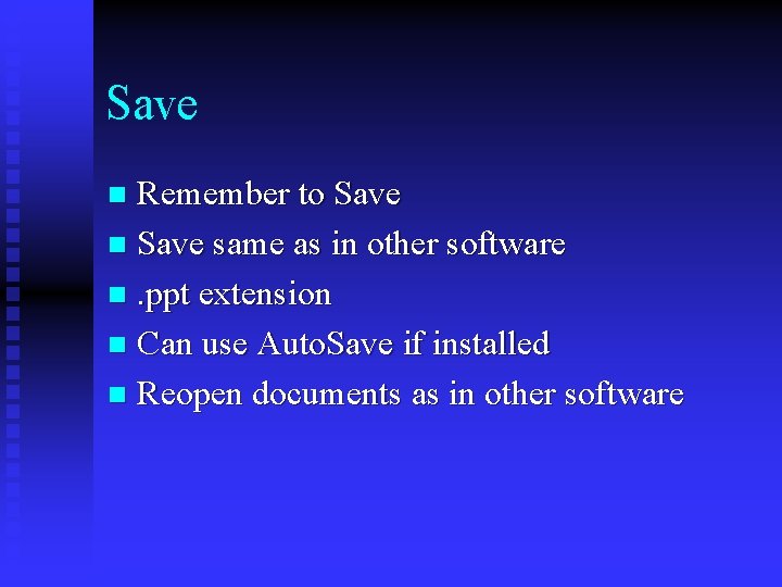 Save Remember to Save n Save same as in other software n. ppt extension