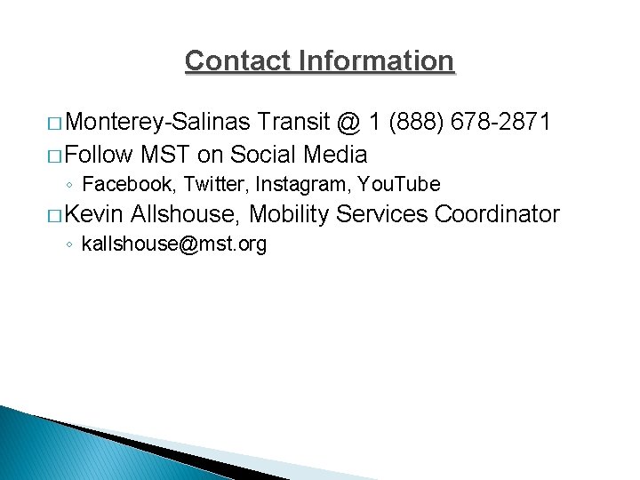 Contact Information � Monterey-Salinas Transit @ 1 (888) 678 -2871 � Follow MST on