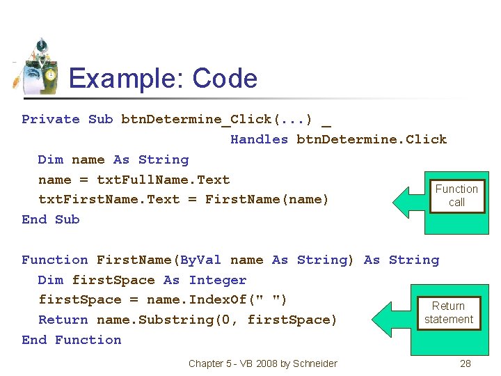 Example: Code Private Sub btn. Determine_Click(. . . ) _ Handles btn. Determine. Click