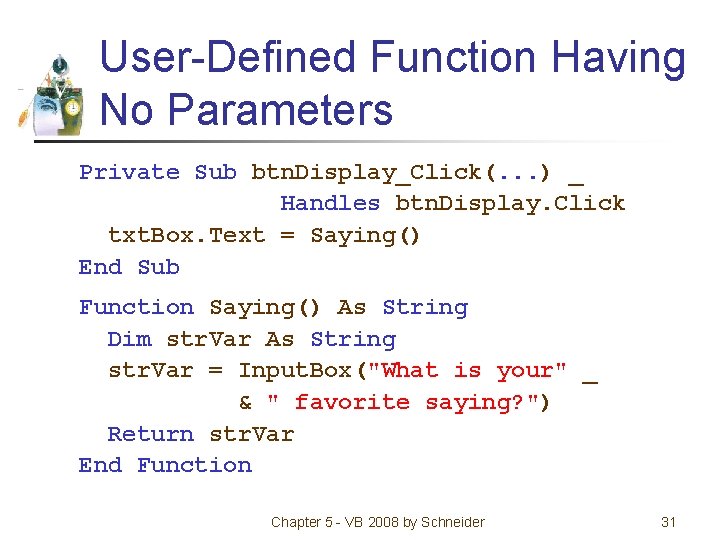 User-Defined Function Having No Parameters Private Sub btn. Display_Click(. . . ) _ Handles