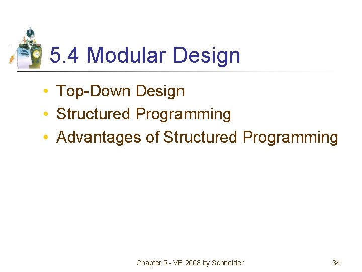 5. 4 Modular Design • Top-Down Design • Structured Programming • Advantages of Structured