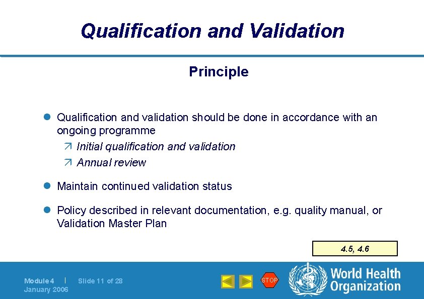 Qualification and Validation Principle l Qualification and validation should be done in accordance with