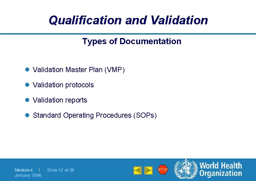 Qualification and Validation Types of Documentation l Validation Master Plan (VMP) l Validation protocols