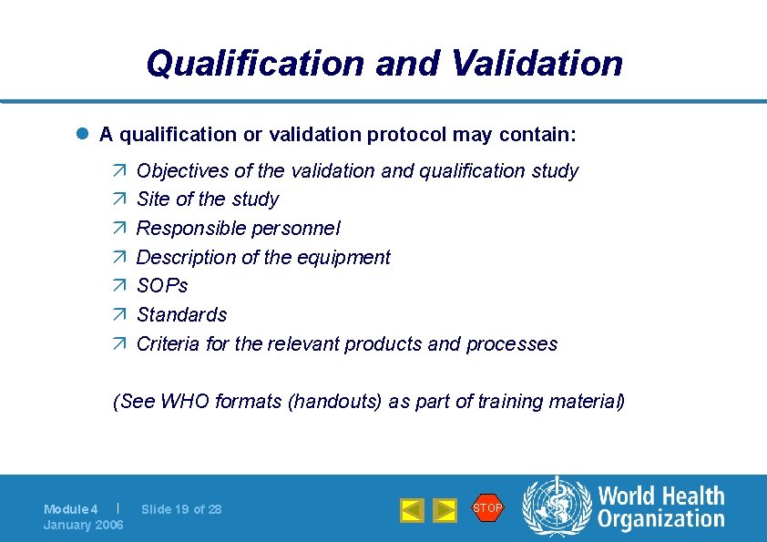 Qualification and Validation l A qualification or validation protocol may contain: ä ä ä