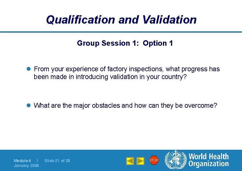 Qualification and Validation Group Session 1: Option 1 l From your experience of factory