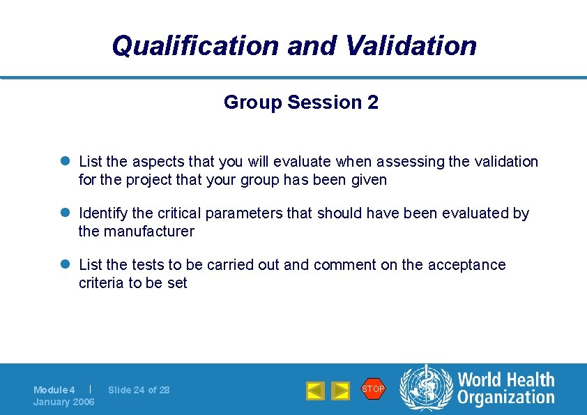 Qualification and Validation Group Session 2 l List the aspects that you will evaluate