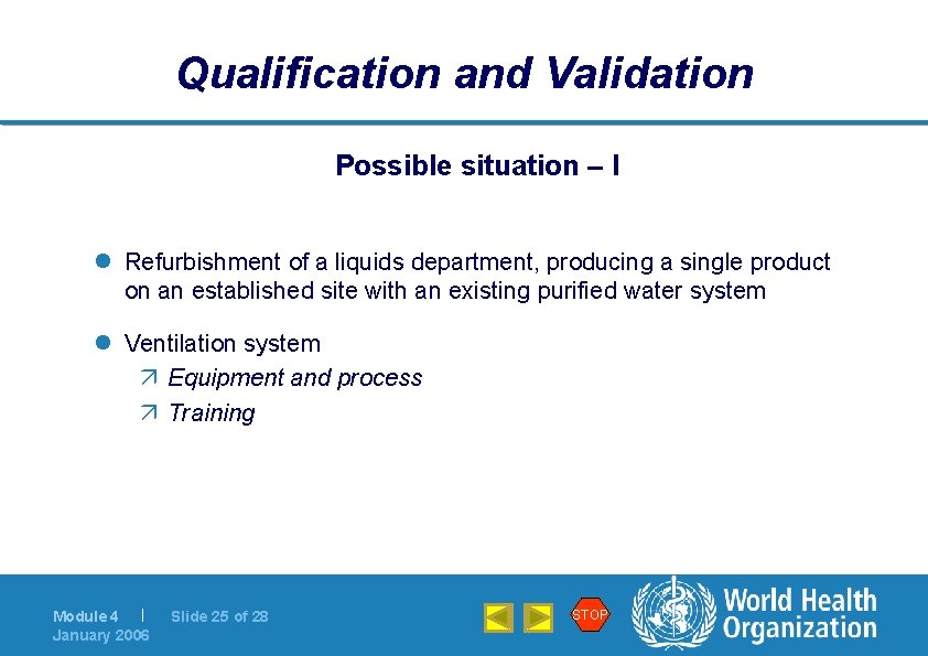 Qualification and Validation Possible situation – I l Refurbishment of a liquids department, producing