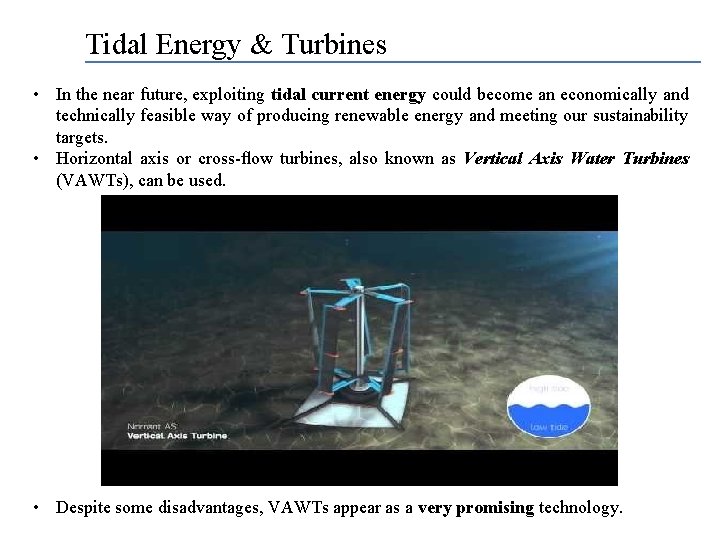 Tidal Energy & Turbines • In the near future, exploiting tidal current energy could