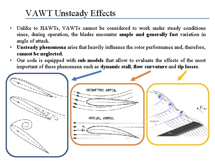 VAWT Unsteady Effects • Unlike to HAWTs, VAWTs cannot be considered to work under