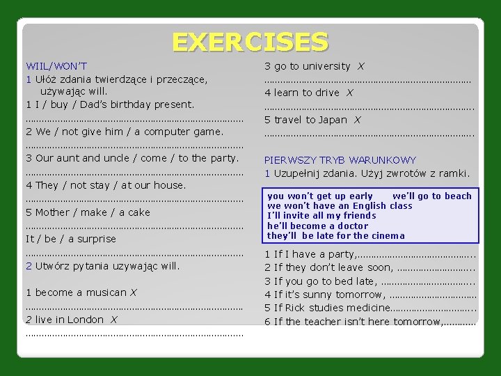 EXERCISES WIIL/WON’T 1 Ułóż zdania twierdzące i przeczące, używając will. 1 I / buy