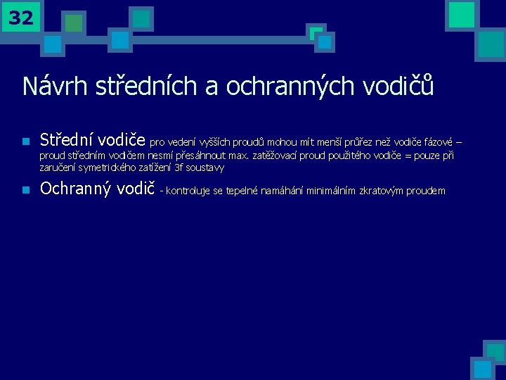 32 Návrh středních a ochranných vodičů n Střední vodiče n Ochranný vodič pro vedení