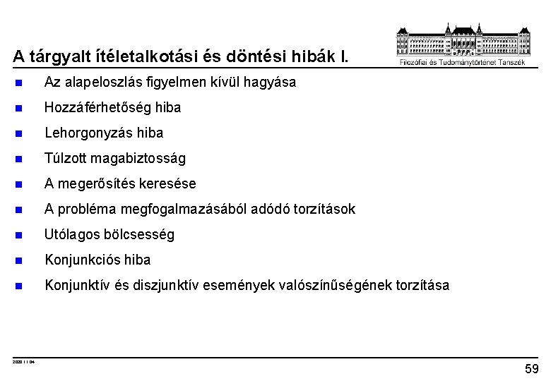 A tárgyalt ítéletalkotási és döntési hibák I. n Az alapeloszlás figyelmen kívül hagyása n