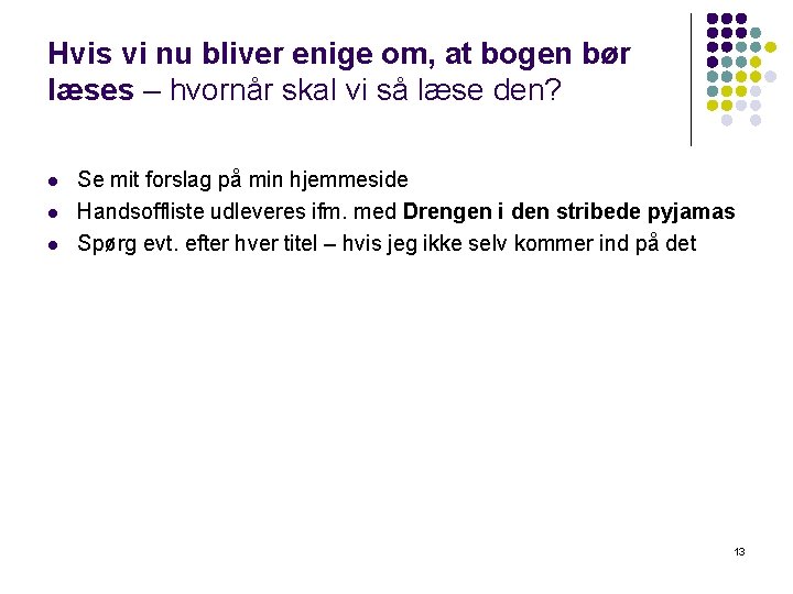 Hvis vi nu bliver enige om, at bogen bør læses – hvornår skal vi