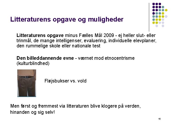 Litteraturens opgave og muligheder Litteraturens opgave minus Fælles Mål 2009 - ej heller slut-