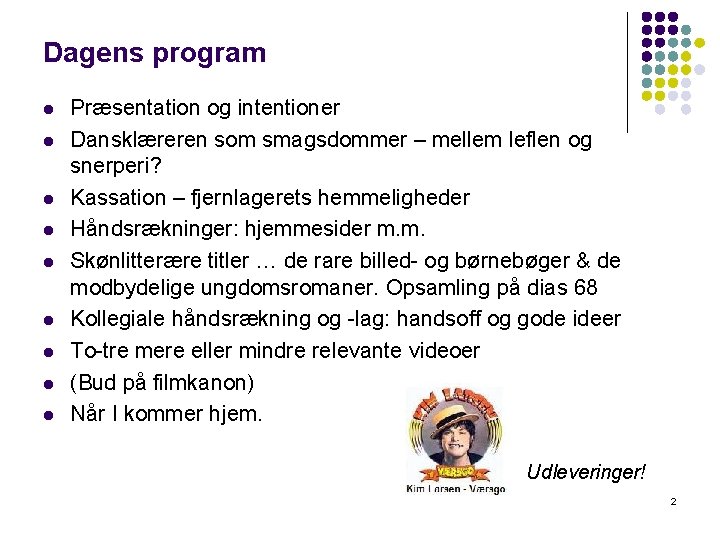 Dagens program l l l l l Præsentation og intentioner Dansklæreren som smagsdommer –