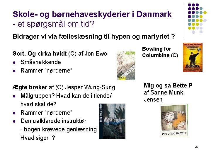 Skole- og børnehaveskyderier i Danmark - et spørgsmål om tid? Bidrager vi via fælleslæsning