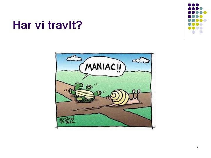 Har vi travlt? 3 