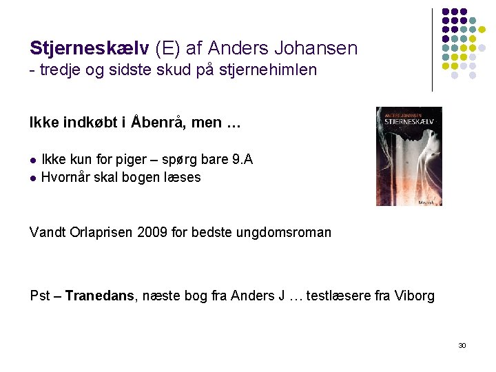 Stjerneskælv (E) af Anders Johansen - tredje og sidste skud på stjernehimlen Ikke indkøbt