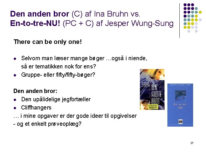 Den anden bror (C) af Ina Bruhn vs. En-to-tre-NU! (PC + C) af Jesper