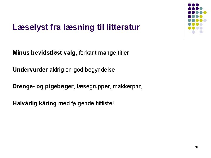 Læselyst fra læsning til litteratur Minus bevidstløst valg, forkant mange titler Undervurder aldrig en