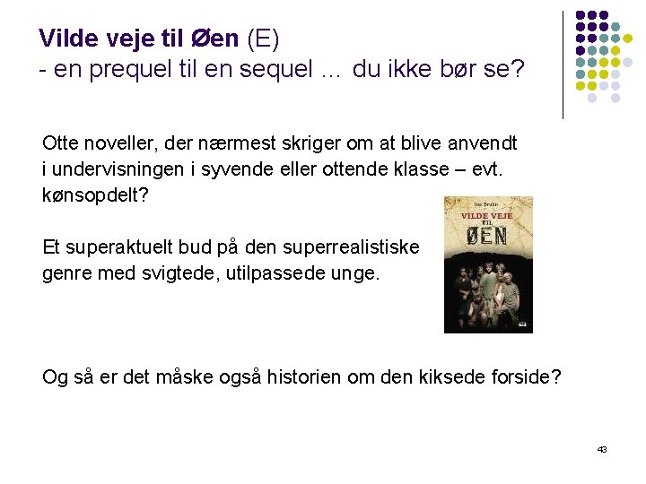 Vilde veje til Øen (E) - en prequel til en sequel … du ikke