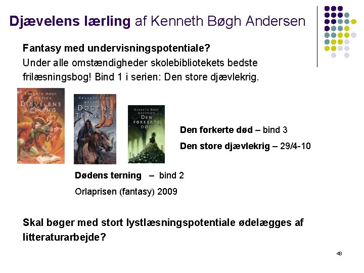 Djævelens lærling af Kenneth Bøgh Andersen Fantasy med undervisningspotentiale? Under alle omstændigheder skolebibliotekets bedste