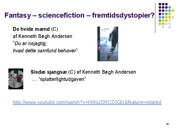 Fantasy – sciencefiction – fremtidsdystopier? De hvide mænd (C) af Kenneth Bøgh Andersen ”Du