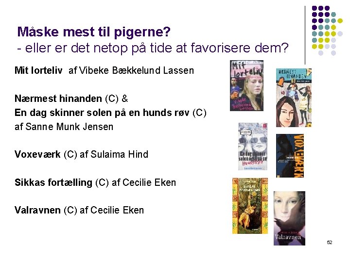 Måske mest til pigerne? - eller er det netop på tide at favorisere dem?