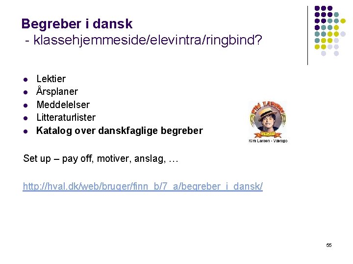 Begreber i dansk - klassehjemmeside/elevintra/ringbind? l l l Lektier Årsplaner Meddelelser Litteraturlister Katalog over