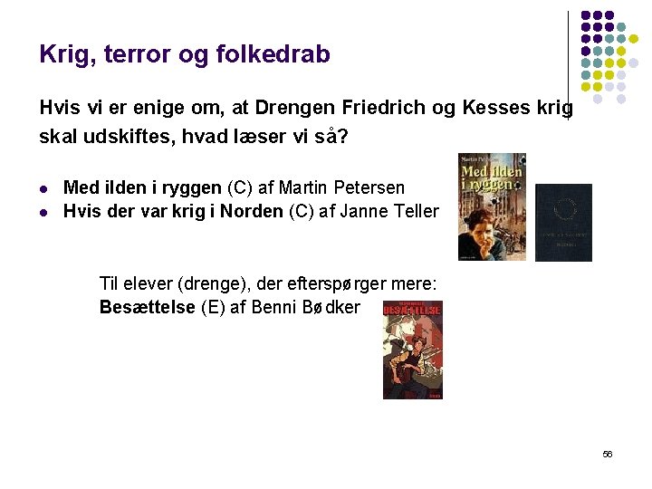 Krig, terror og folkedrab Hvis vi er enige om, at Drengen Friedrich og Kesses