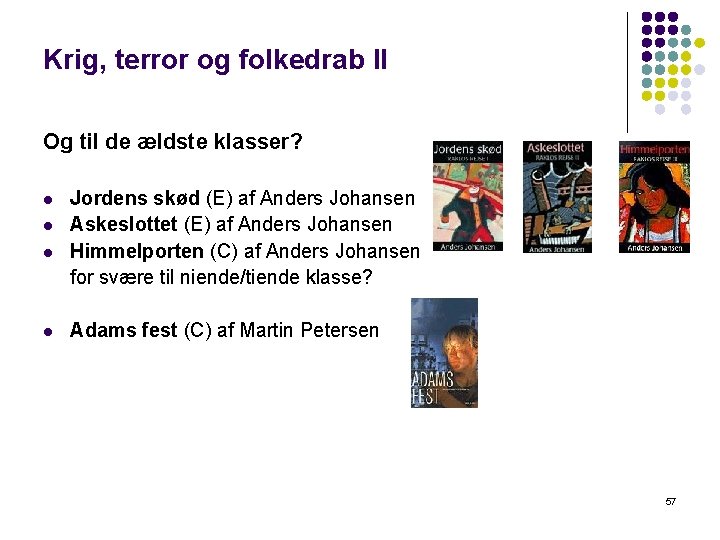 Krig, terror og folkedrab ll Og til de ældste klasser? l l Jordens skød