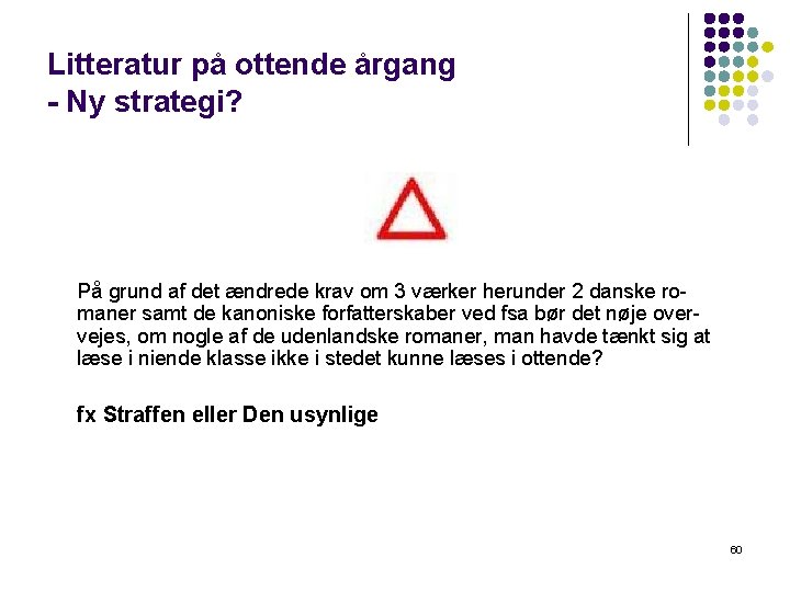 Litteratur på ottende årgang - Ny strategi? På grund af det ændrede krav om
