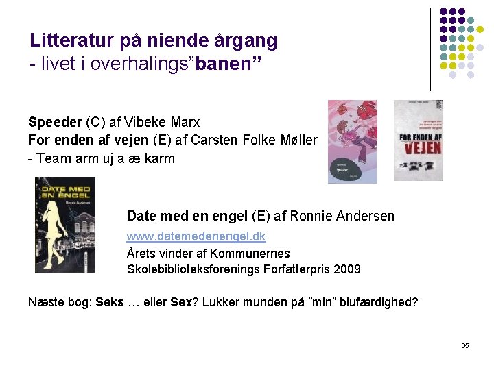 Litteratur på niende årgang - livet i overhalings”banen” Speeder (C) af Vibeke Marx For