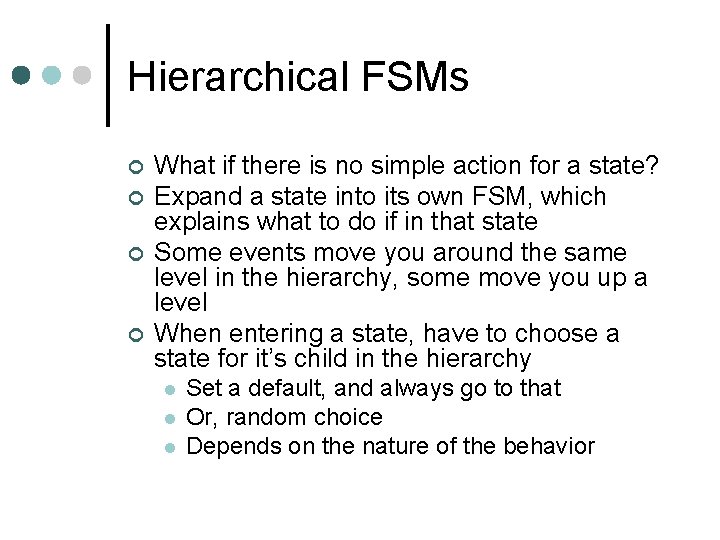 Hierarchical FSMs ¢ ¢ What if there is no simple action for a state?