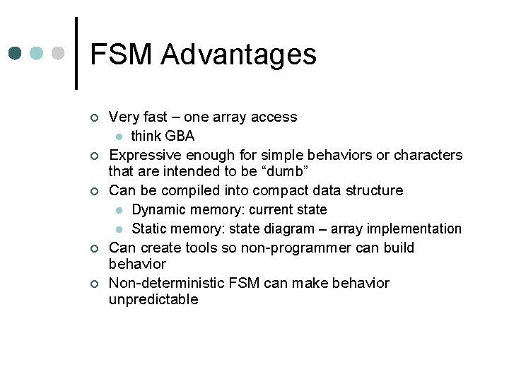 FSM Advantages ¢ ¢ ¢ Very fast – one array access l think GBA