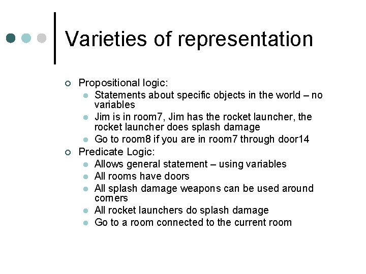 Varieties of representation ¢ ¢ Propositional logic: l Statements about specific objects in the