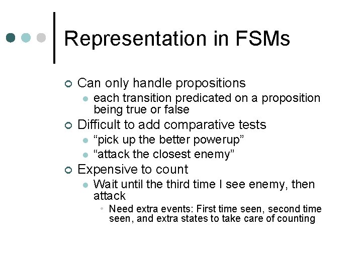 Representation in FSMs ¢ Can only handle propositions l ¢ Difficult to add comparative