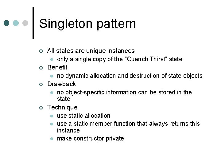 Singleton pattern ¢ ¢ All states are unique instances l only a single copy