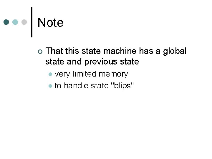 Note ¢ That this state machine has a global state and previous state very