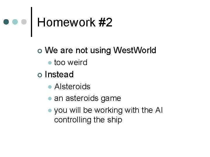 Homework #2 ¢ We are not using West. World l ¢ too weird Instead