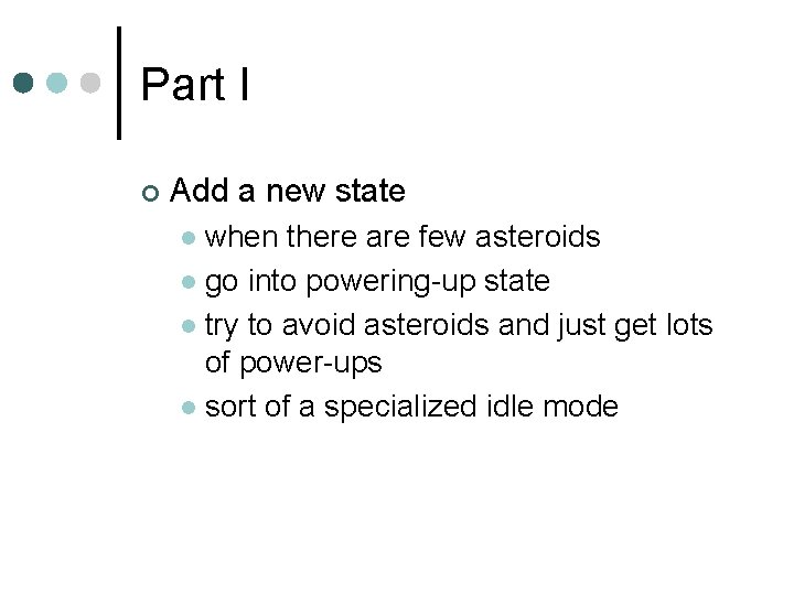 Part I ¢ Add a new state when there are few asteroids l go