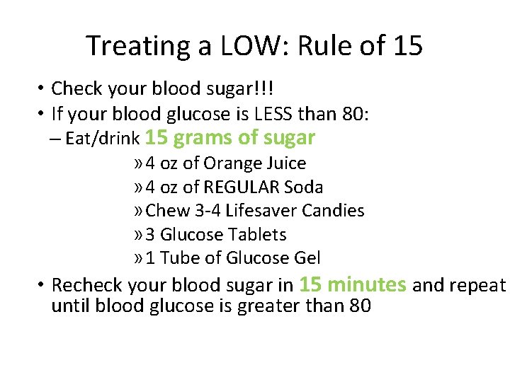 Treating a LOW: Rule of 15 • Check your blood sugar!!! • If your