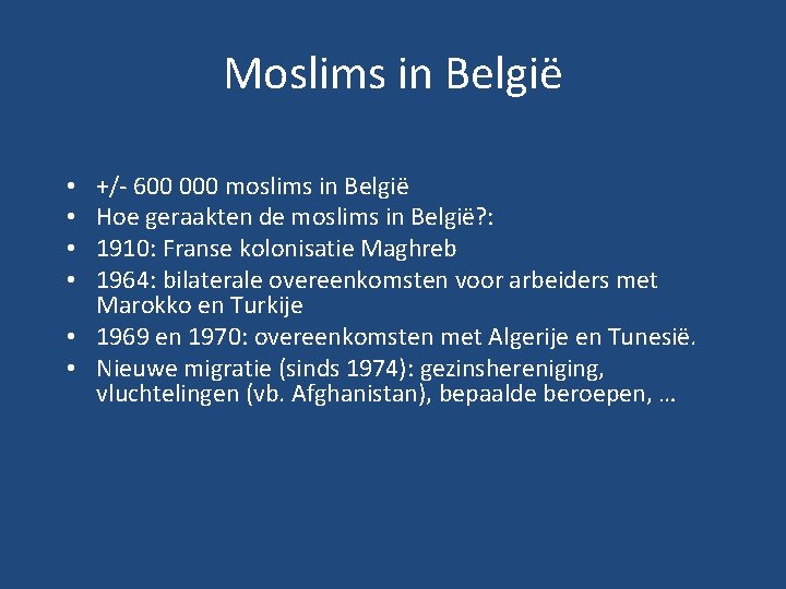 Moslims in België +/- 600 000 moslims in België Hoe geraakten de moslims in