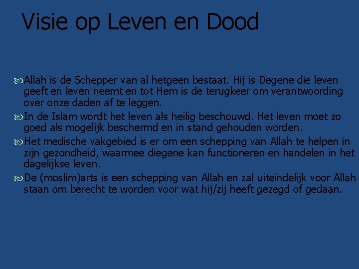 Visie op Leven en Dood Allah is de Schepper van al hetgeen bestaat. Hij