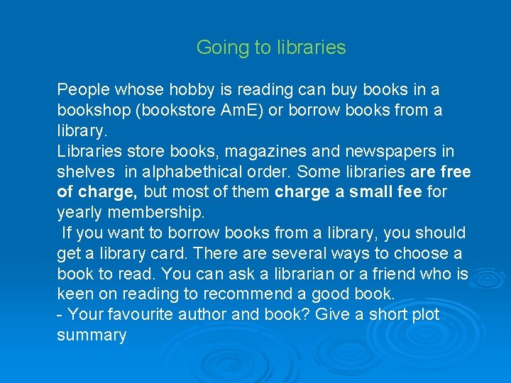 Going to libraries People whose hobby is reading can buy books in a bookshop