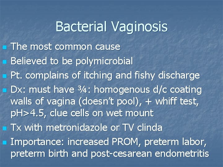 Bacterial Vaginosis n n n The most common cause Believed to be polymicrobial Pt.